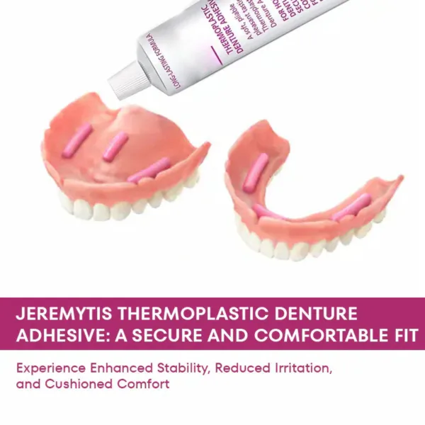 JEREMYTIS™Thermoplastic Denture Adhesive